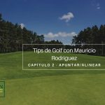 Tips de Golf con Mauricio Rodríguez # 2